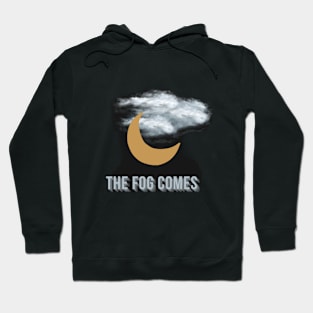 The Fog Comes Hoodie